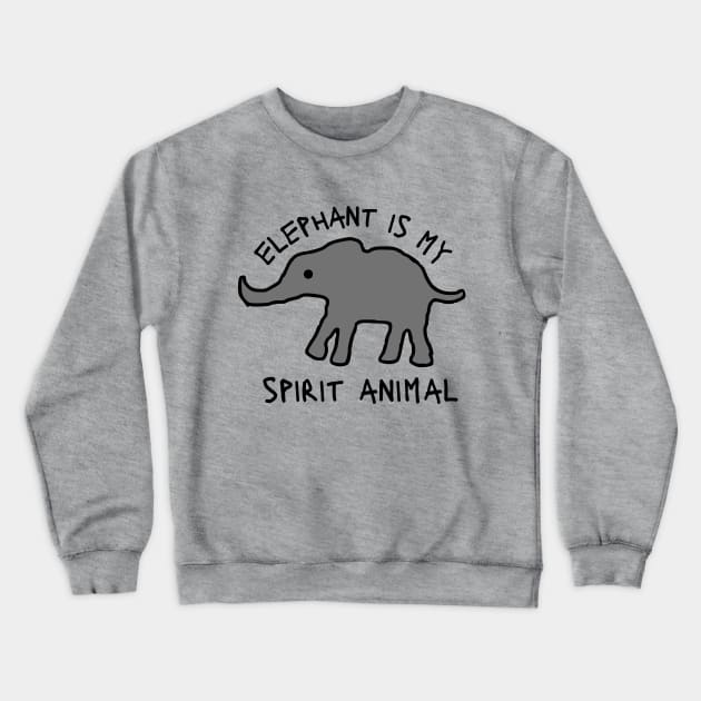 Elephant is my spirit animal Crewneck Sweatshirt by NomiCrafts